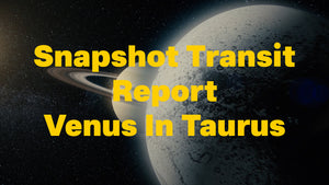 Snapshot Transit Report: Venus In Taurus 2024 Transit