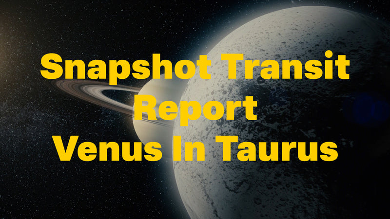Snapshot Transit Report: Venus In Taurus 2024 Transit
