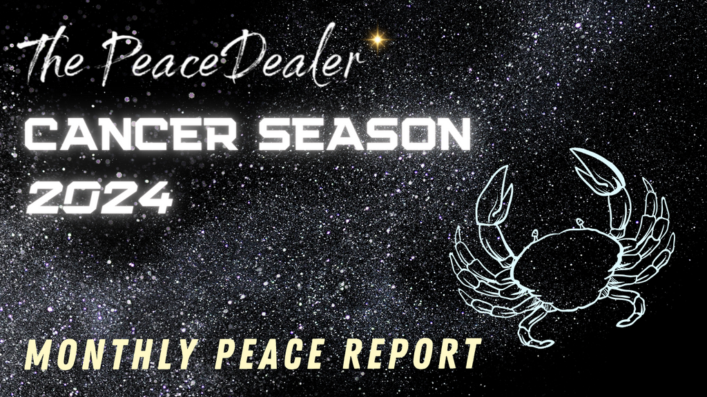 Monthly Peace Report - Cancer Season 2024