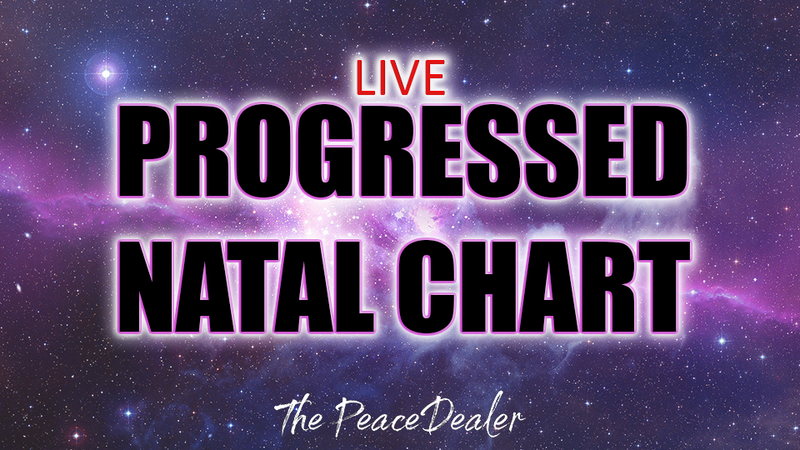 LIVE Progressed Natal Chart - The Peace Dealer