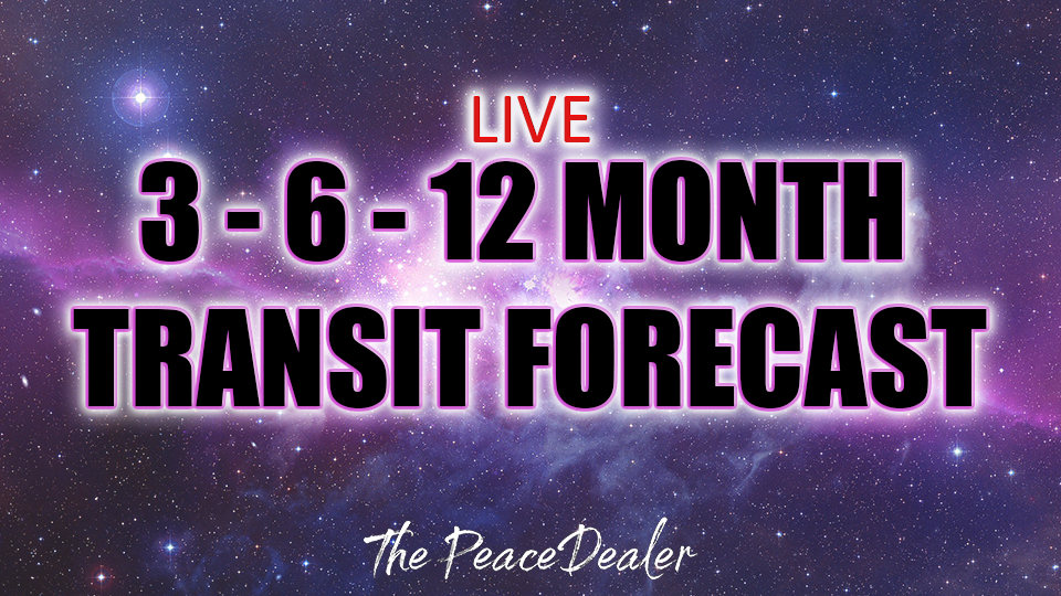 LIVE Astrological 3 - 6 - 12 Month Transit Forecast - The Peace Dealer